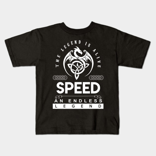 Speed Name T Shirt - The Legend Is Alive - Speed An Endless Legend Dragon Gift Item Kids T-Shirt by riogarwinorganiza